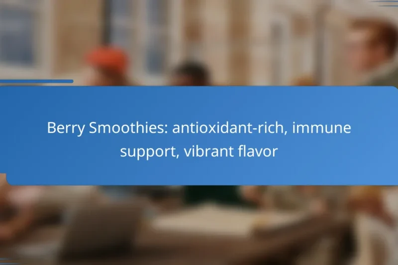 Berry Smoothies: antioxidant-rich, immune support, vibrant flavor