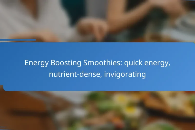 Energy Boosting Smoothies: quick energy, nutrient-dense, invigorating