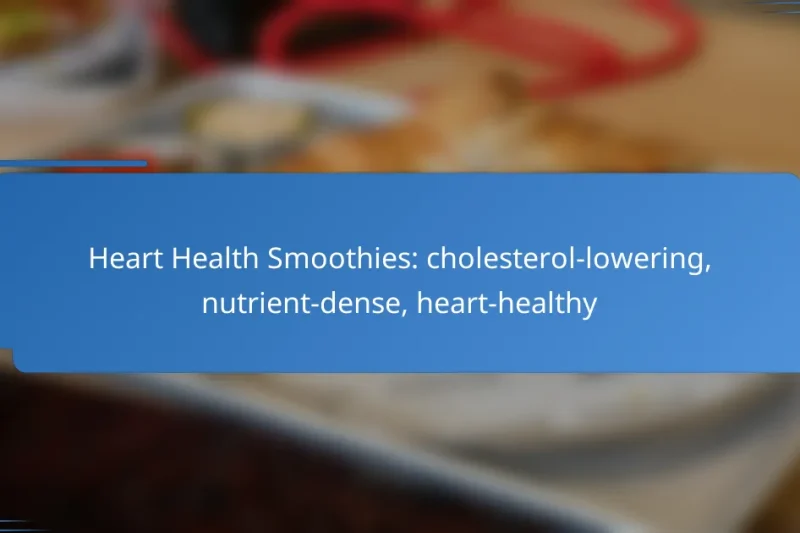 Heart Health Smoothies: cholesterol-lowering, nutrient-dense, heart-healthy