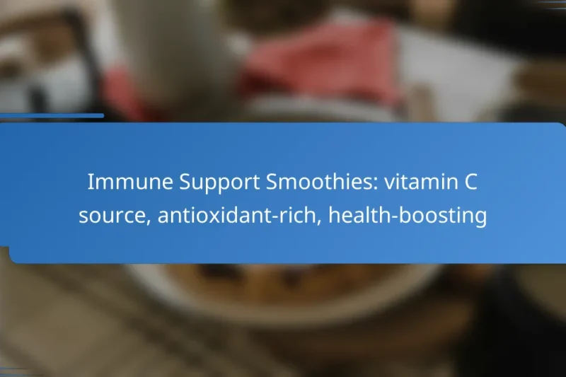Immune Support Smoothies: vitamin C source, antioxidant-rich, health-boosting