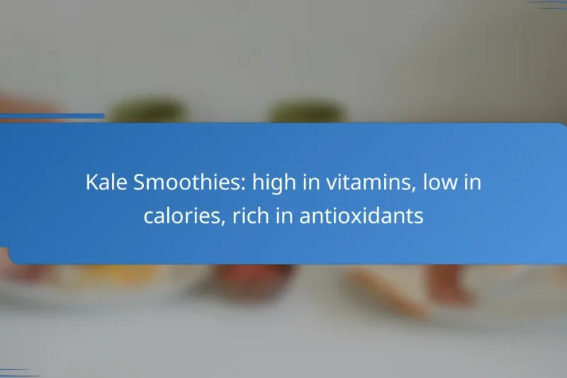 Kale Smoothies: high in vitamins, low in calories, rich in antioxidants