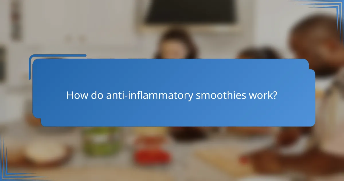 How do anti-inflammatory smoothies work?