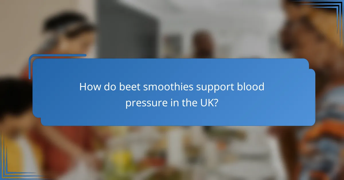 How do beet smoothies support blood pressure in the UK?