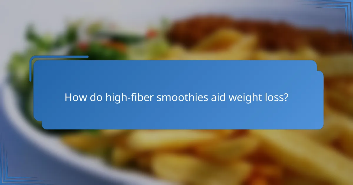 How do high-fiber smoothies aid weight loss?