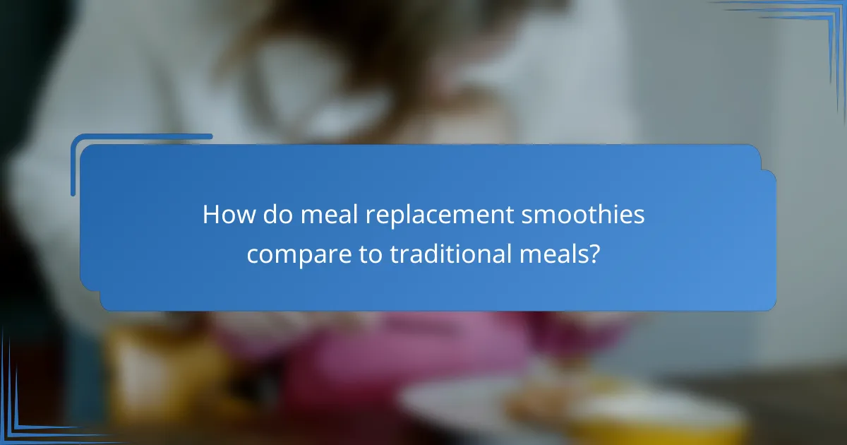 How do meal replacement smoothies compare to traditional meals?