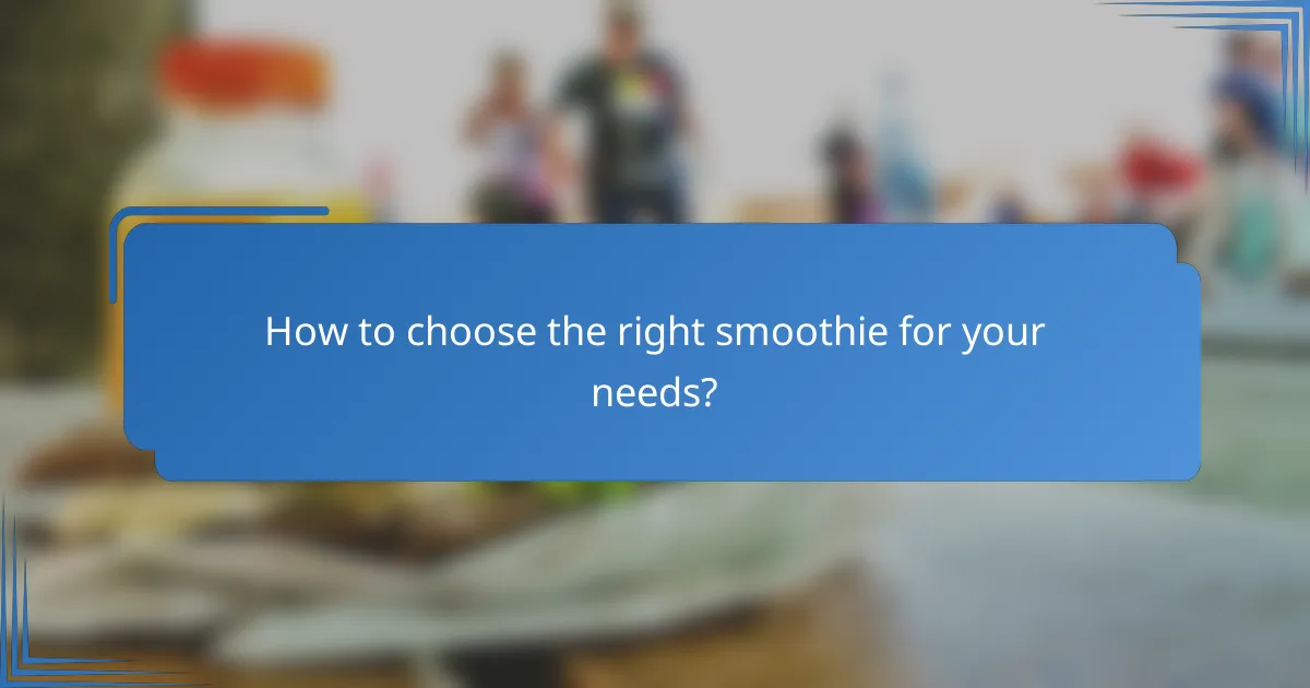 How to choose the right smoothie for your needs?