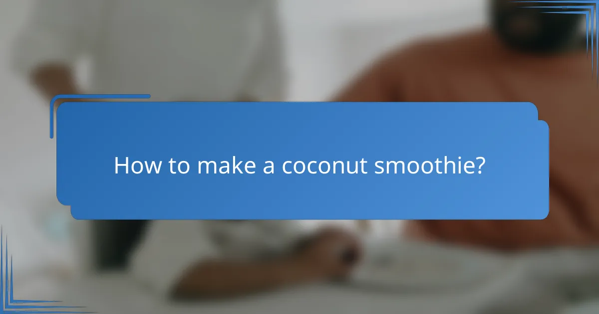 How to make a coconut smoothie?