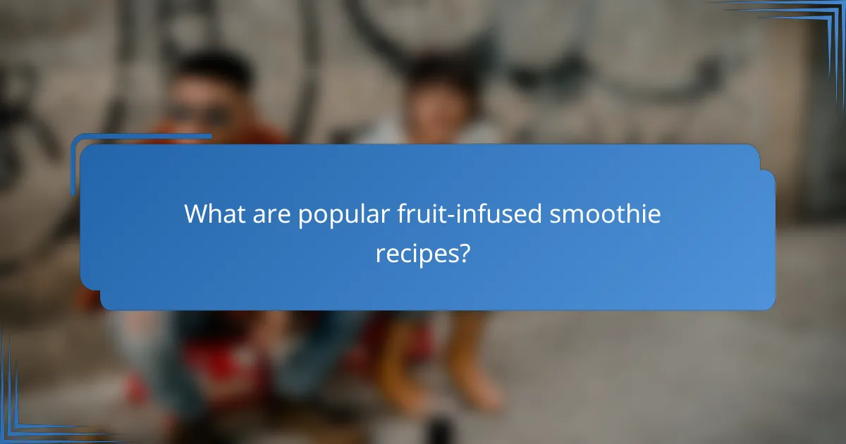 What are popular fruit-infused smoothie recipes?