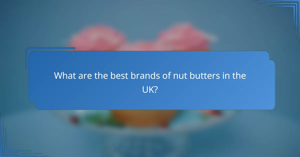What are the best brands of nut butters in the UK?