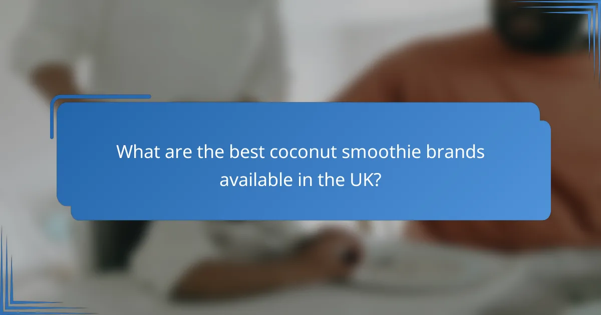 What are the best coconut smoothie brands available in the UK?
