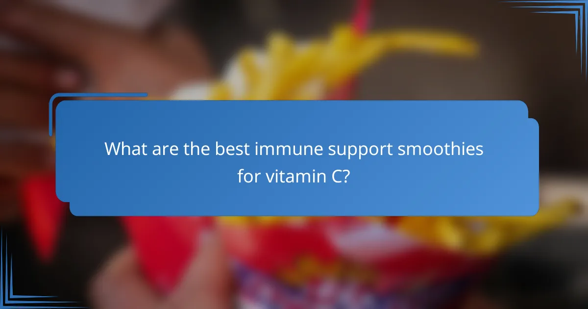 What are the best immune support smoothies for vitamin C?