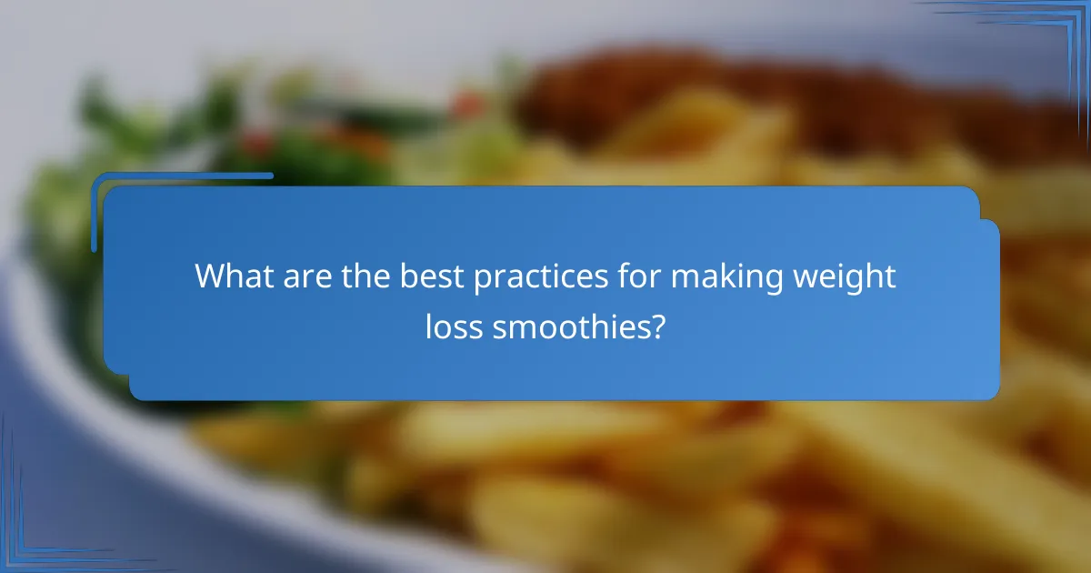 What are the best practices for making weight loss smoothies?
