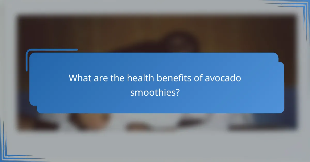 What are the health benefits of avocado smoothies?
