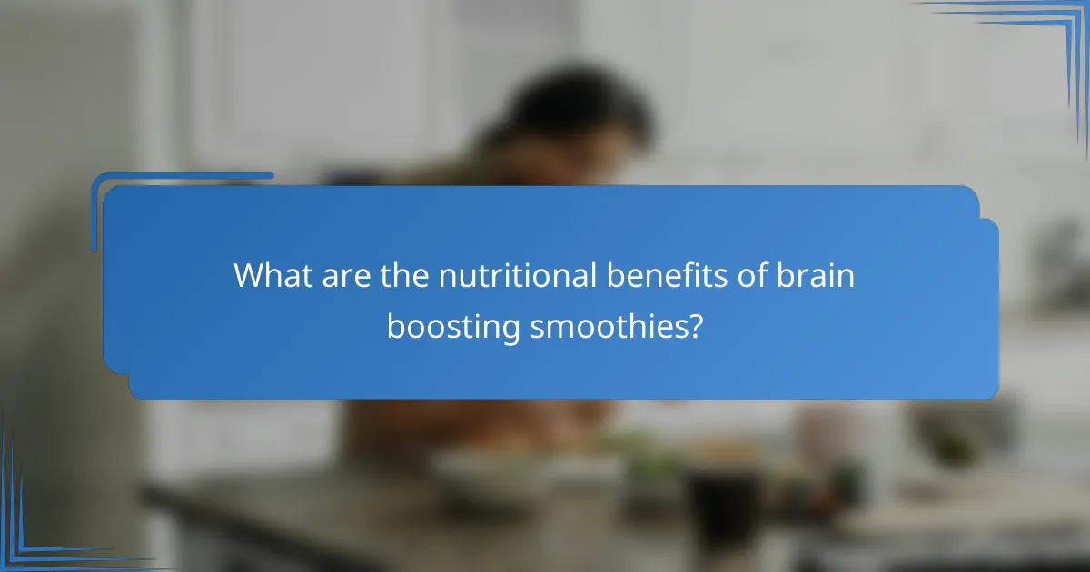What are the nutritional benefits of brain boosting smoothies?