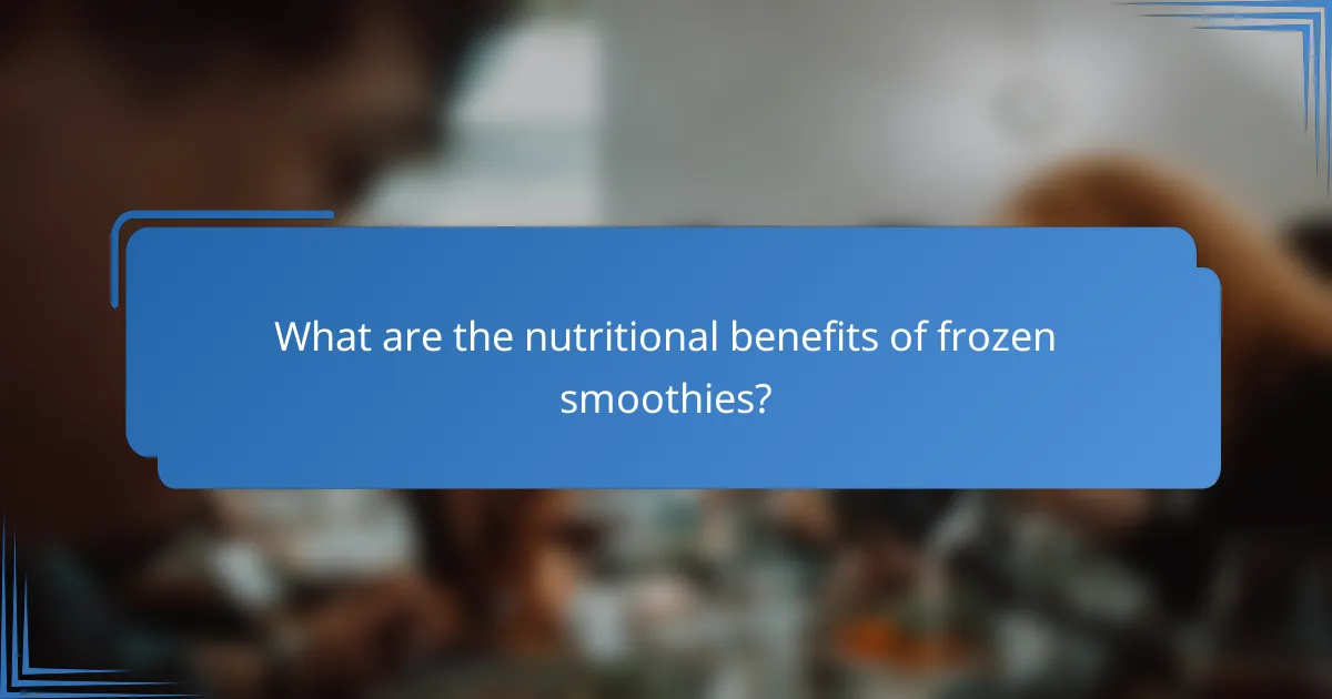 What are the nutritional benefits of frozen smoothies?