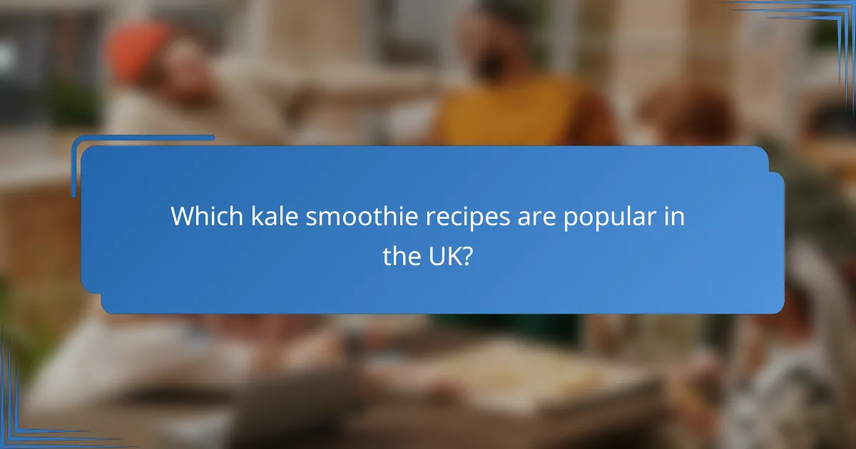Which kale smoothie recipes are popular in the UK?